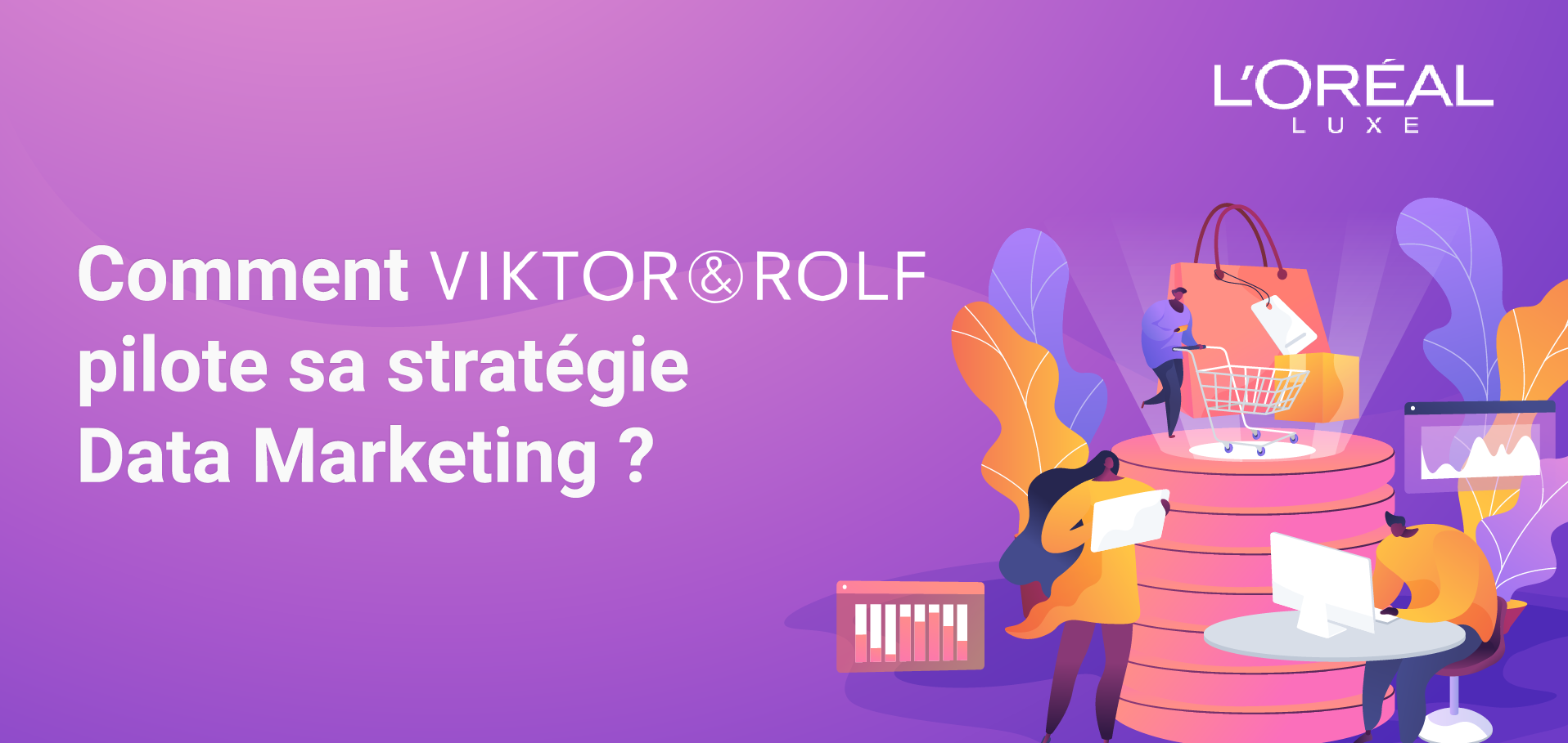 Webinar Comment Viktor & Rolf pilote sa stratégie Data Marketing